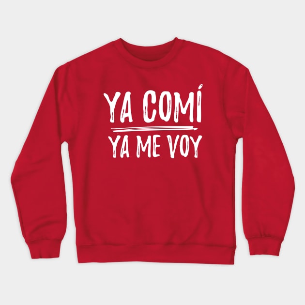 Ya comi - ya me voy - I did what I came to do - letras blancas Crewneck Sweatshirt by verde